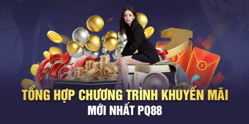 Tổng quan về các khuyến mãi PQ88 siêu hot và chất lượng.